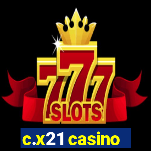 c.x21 casino